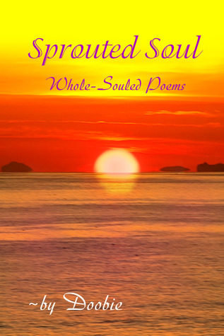 Sprouted Soul: Whole-Souled Poems