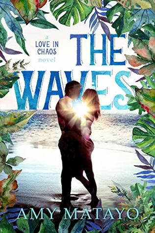 The Waves (Love In Chaos #1)