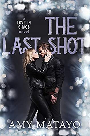 The Last Shot (Love In Chaos Book 3)