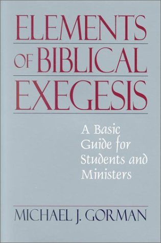 Elements of Biblical Exegesis: A Basic Guide for Students and Ministers