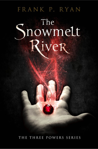 The Snowmelt River (Three Powers, #1)