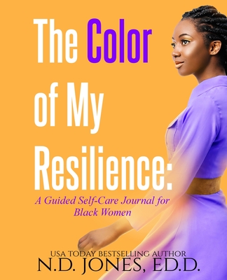 The Color of My Resilience: A Guided Self-Care Journal for Black Women (Resilience, #2)