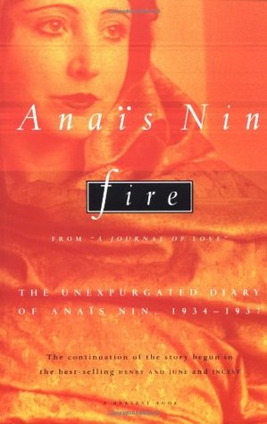 Fire: From "A Journal of Love": The Unexpurgated Diary of Anaïs Nin, 1934-1937