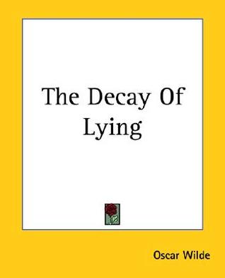 The Decay Of Lying