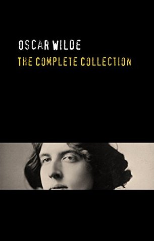 Oscar Wilde: The Complete Collection