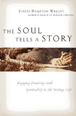 The Soul Tells a Story: Engaging Creativity with Spirituality in the Writing Life
