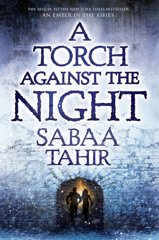 A Torch Against the Night (An Ember in the Ashes, #2)