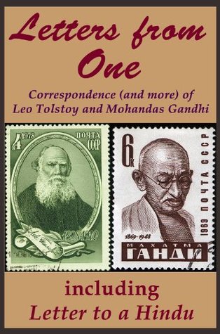 Letters from One: Correspondence (and more) of Leo Tolstoy and Mohandas Gandhi; including 'Letter to a Hindu' [a selected edit] (River Drafting Spirit Series)