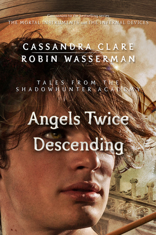 Angels Twice Descending (Tales from the Shadowhunter Academy, #10)