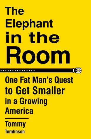 The Elephant in the Room: One Fat Man's Quest to Get Smaller in a Growing America