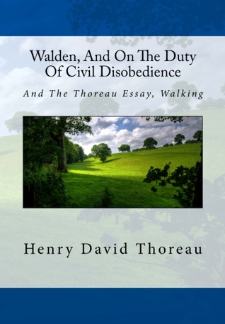 Walden, And On The Duty Of Civil Disobedience: And The Thoreau Essay, Walking