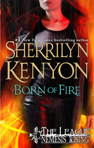 Born of Fire (The League: Nemesis Rising  #2)