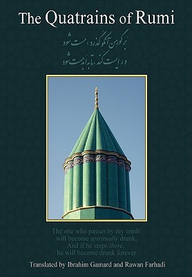 The Quatrains of Rumi: Complete Translation with Persian Text, Islamic Mystical Commentary, Manual of Terms, and Concordance