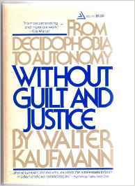 Without Guilt and Justice: From Decidophobia to Autonomy