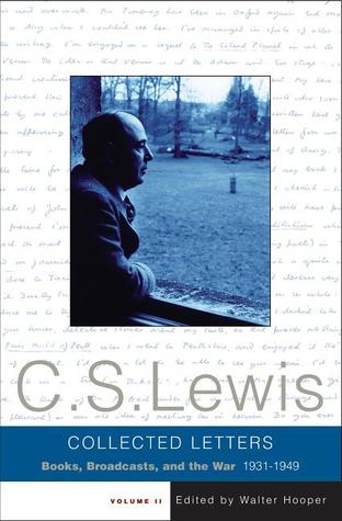 The Collected Letters of C.S. Lewis, Volume 2: Books, Broadcasts, and the War, 1931-1949