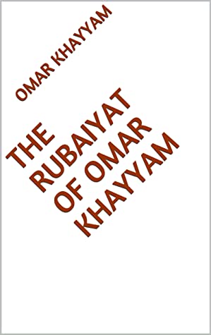 The Rubaiyat of Omar Khayyam