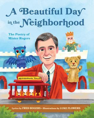 A Beautiful Day in the Neighborhood: The Poetry of Mister Rogers