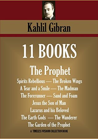 11 Books: The Prophet / Spirits Rebellious / The Broken Wings / A Tear and a Smile / The Madman / The Forerunner / Sand and Foam / Jesus the Son of Man / Lazarus and His Beloved / The Earth Gods / The Wanderer / The Garden of the Prophet