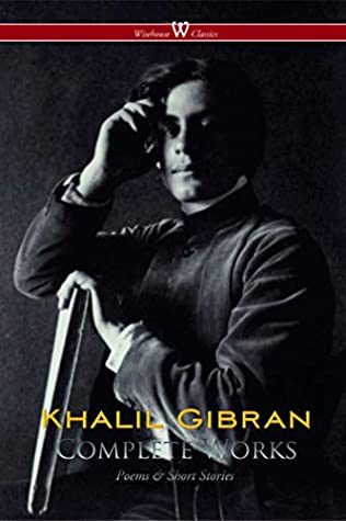 Khalil Gibran: Complete Works (Wisehouse Classics)