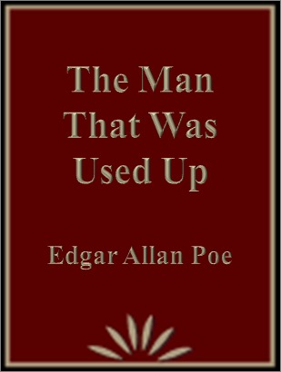 The Man that was Used Up - an Edgar Allan Poe Short Story