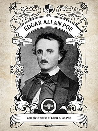 Oakshot Complete Works of Edgar Allan Poe (Illustrated, Inline Footnotes) (Classics Book 1)