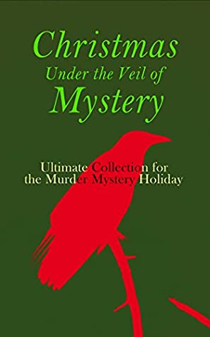 Christmas Under the Veil of Mystery: Sherlock Holmes Adventures / Hercule Poirot Cases / Father Brown Mysteries / Arsene Lupin