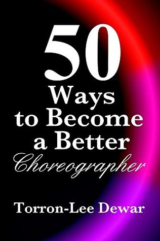 50 Ways to Become a Better Choreographer