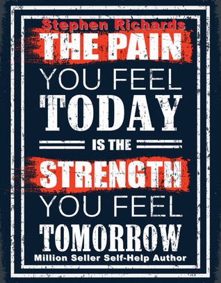 The Pain You Feel Today Is The Strength You Feel Tomorrow