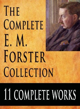 The Complete E. M. Forster Collection : 11 Complete Works