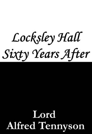 Locksley Hall Sixty Years After