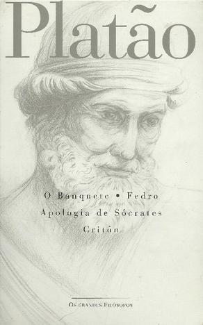 O Banquete / Fedro / Apologia de Sócrates / Critón