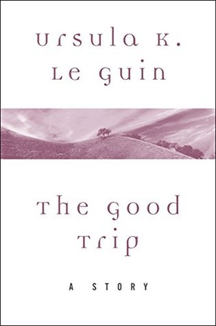 The Good Trip: A Story (A Wind's Twelve Quarters Story)