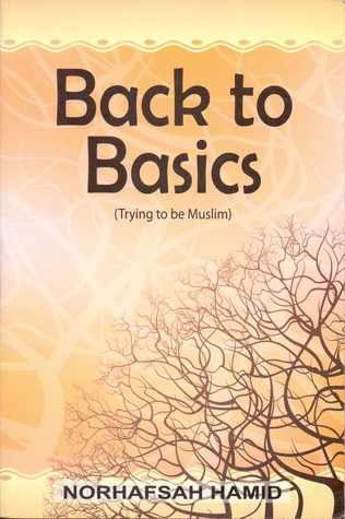 Back to Basics (Trying to be Muslim)