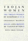 Trojan women: The Trojan women by Euripedes, and Helen, and Orestes by Ritsos
