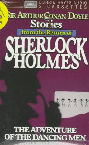 The Adventure of the Dancing Men (Stories from the return of Sherlock Holmes)