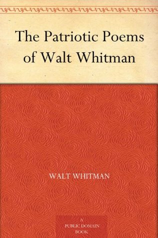 The Patriotic Poems of Walt Whitman