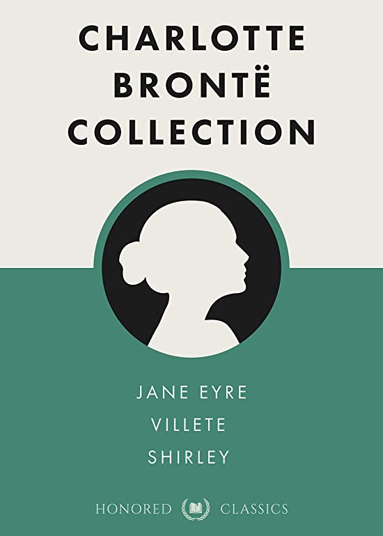 Charlotte Brontë Collection (Jane Eyre, Villette, Shirley) (Classic Collections Book 4)