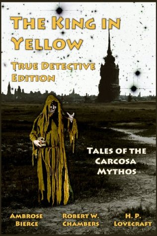 The King in Yellow - True Detective Edition: Tales of the Carcosa Mythos