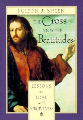 The Cross and Beatitudes: Lessons on Love and Forgiveness