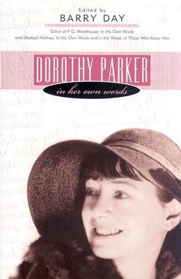 Dorothy Parker: In Her Own Words