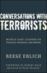 Conversations with Terrorists: Middle East Leaders on Politics, Violence, and Empire