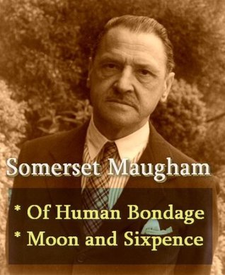 Somerset Maugham - Of Human Bondage, & The Moon and Sixpence