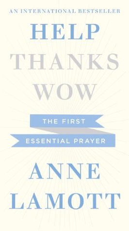 Help: The First Essential Prayer (Help, Thanks, Wow)