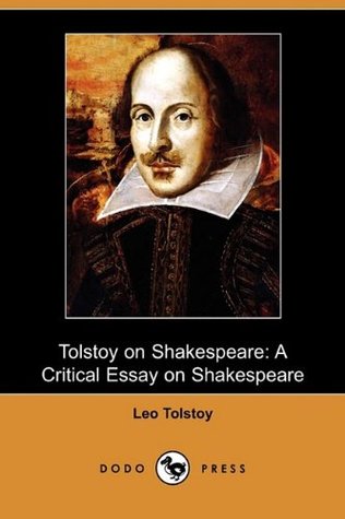 Tolstoy on Shakespeare: A Critical Essay on Shakespeare