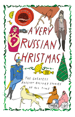 A Very Russian Christmas: The Greatest Russian Holiday Stories of All Time (Very Christmas, #1)