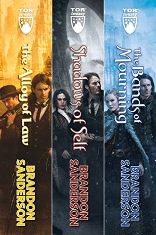Mistborn: The Wax and Wayne Series: (Alloy of Law, Shadows of Self, The Bands of Mourning)