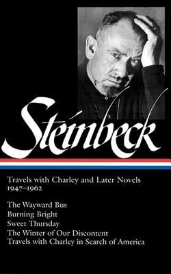 Travels with Charley and Later Novels 1947–1962:  The Wayward Bus / Burning Bright / Sweet Thursday / The Winter of Our Discontent / Travels with Charley in Search of America