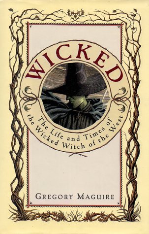 Wicked: The Life and Times of the Wicked Witch of the West (The Wicked Years, #1)