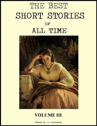 The Best Short Stories of All Time, Volume III