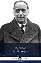 Delphi Collected Works of H. G. Wells (Illustrated)